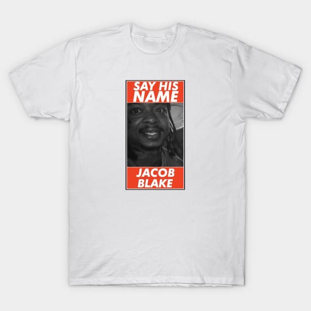 Justice For Jacob Blake, Say His Name T-Shirt by VanTees